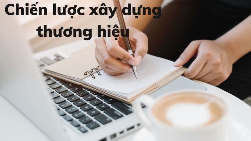 Chiến lược xây dựng thương hiệu là gì